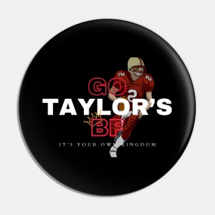 GO TAYLOR'S BOYFRIEND, IT'S YOUR OWN KINGDOM Pin