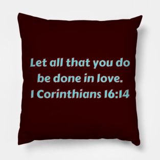 Bible Verse 1 Corinthians 16:14 Pillow