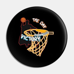 The day of madness victory - basketball Pin