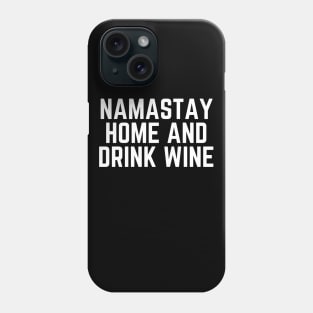 Namastay Home and Drink Wine - Time for Wine Wine Drinker Wine Lover Gift Wine Quote Phone Case