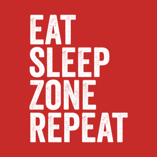 Eat Sleep Zone Repeat T-Shirt