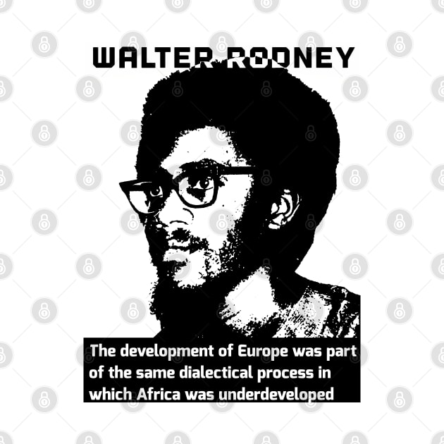 How Europe Underdeveloped Africa Walter Rodney Quote Black White by Tony Cisse Art Originals