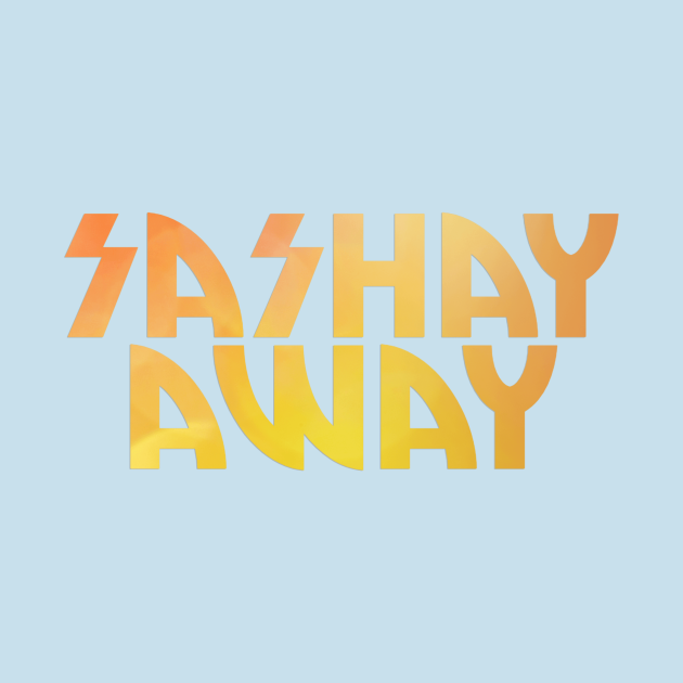 Sashay Away Sashay Away TShirt TeePublic