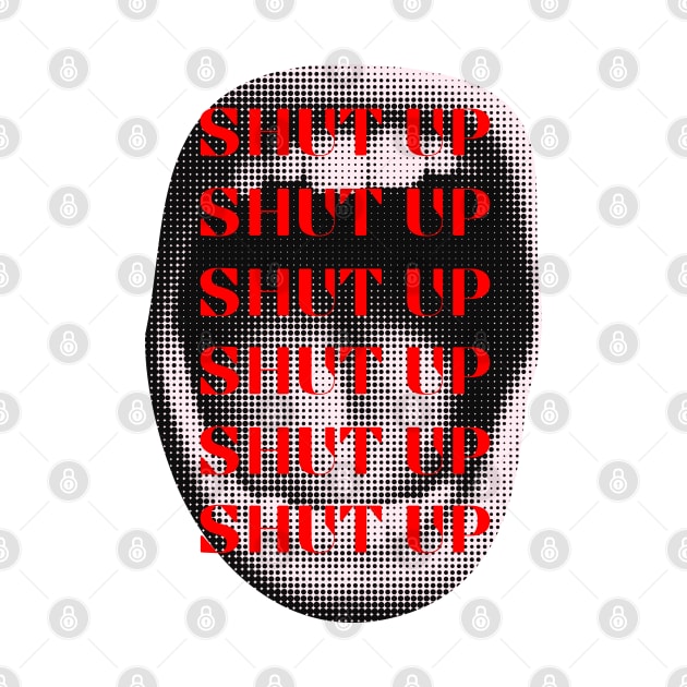 SHUT UP by BlunBla Design