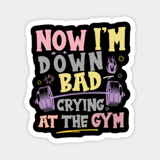 Now I'm Down Bad Crying At The GYM, Workout Training Fitness Magnet