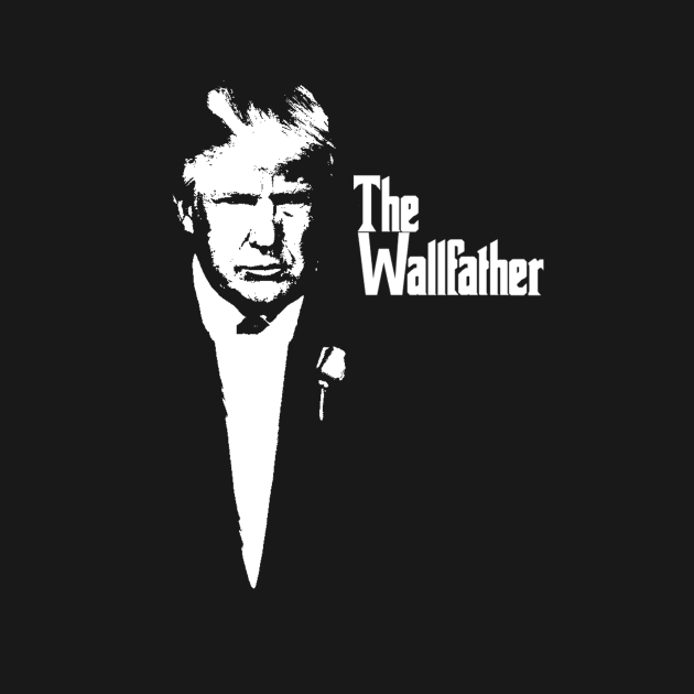 Trump The Wallfather by TeMan