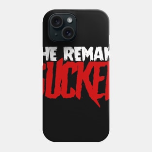 The Remake Sucked Phone Case