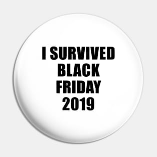 I Survived Black Friday 2019 Pin