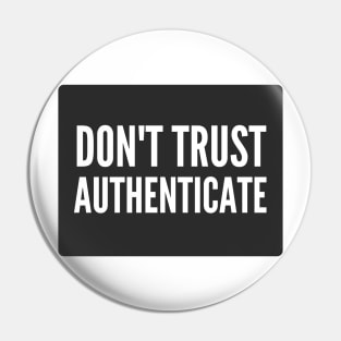 Cybersecurity Don't Trust Authenticate Black Background Pin