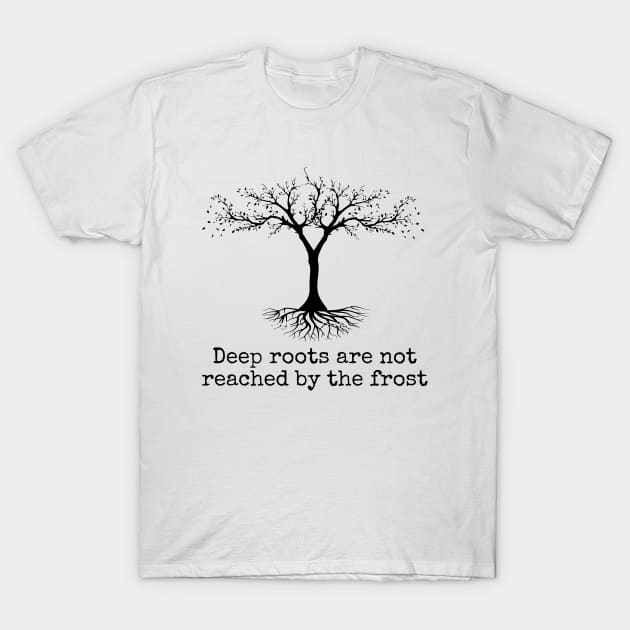 Deep Roots Are Not Reached Tolkien Quote Tee Shirt Deep Roots Are Not Reached Tolkien Quote Tee Shirt