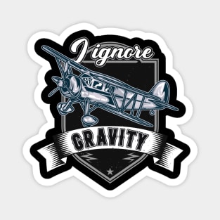 I Ignore Gravity Airplane Aviator Stunt Pilot Magnet