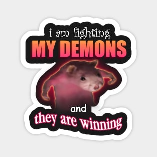 I&#39;m fighting my demons and they are winning word art meme Magnet