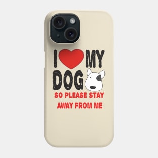 I LOVE MY DOG Phone Case