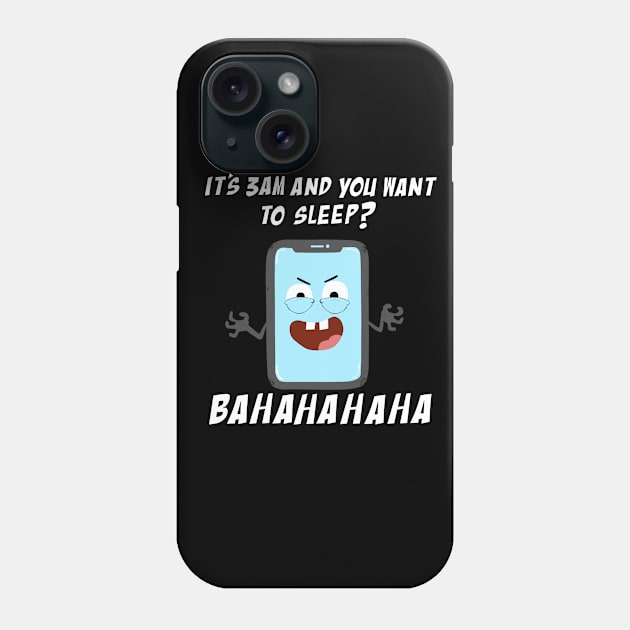 Mobile Phone Laughs at your Attempts to Sleep Phone Case by FaizalNM