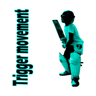 trigger movement :  cricket sport T-Shirt