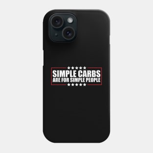 Simple Carbs Are For Simple People LOSE WEIGHT Phone Case