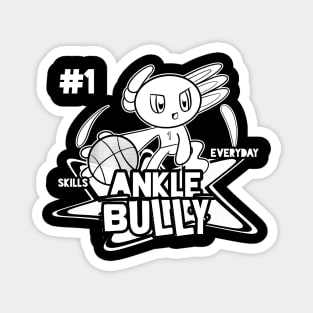 Ankle Bully Skills Everyday #1 Axolotl Basketball Season Kids Teens Graphic Gift Magnet