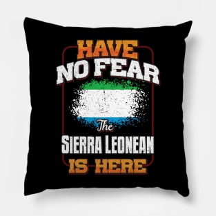 Sierra Leonean Flag  Have No Fear The Sierra Leonean Is Here - Gift for Sierra Leonean From Sierra Leone Pillow