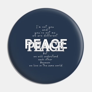 Peace, because we live in the same world (white writting) Pin