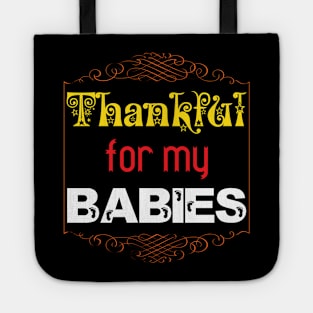 Thankful for my Babies Baby Proud Parents Mommy Daddy Gifts Tote