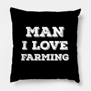 Man I love farming Pillow