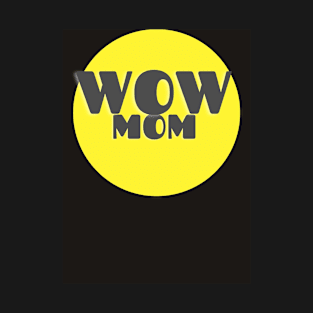 Wow Mom T-Shirt