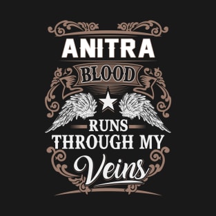 Anitra Name T Shirt - Anitra Blood Runs Through My Veins Gift Item T-Shirt