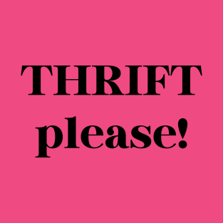 Thrift Please! T-Shirt