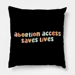 Abortion Access Saves Lives Pillow