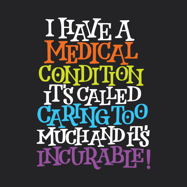 A Medical Condition Called Caring Too Much by polliadesign