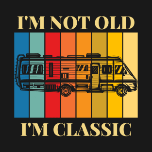 I'm Not Old, I'm Classic Retro RV Camping T-Shirt