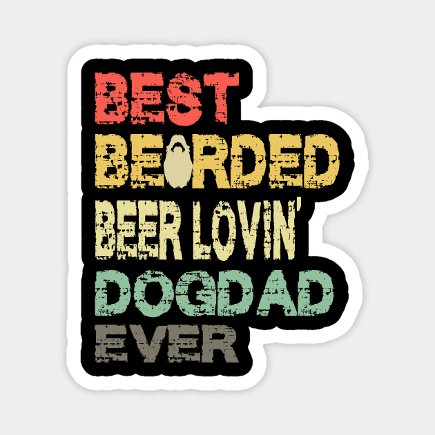 best bearded beer loving dog dad ever ..best dad gift Magnet by DODG99