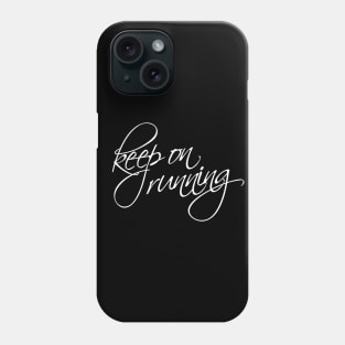 Keep on running Phone Case