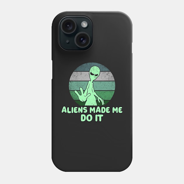 Aliens Made Me Do It Phone Case by Mesyo