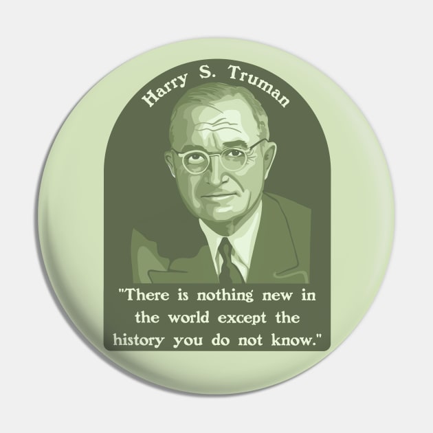 Harry S. Truman Portrait and Quote About History Pin by Slightly Unhinged