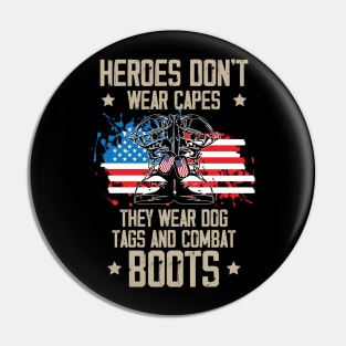 Hero Don't Wear Capes They Wear Dog Tags And Combat Boots Pin