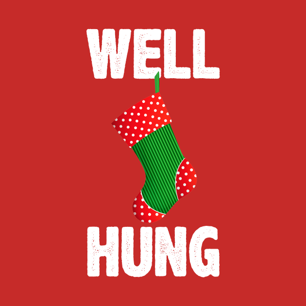 Well Hung Christmas Stocking - Offensive Inappropriate Xmas by merkraht