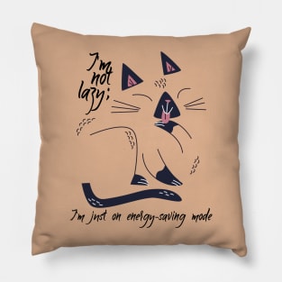 I'm not lazy; I'm just on energy-saving mode Pillow