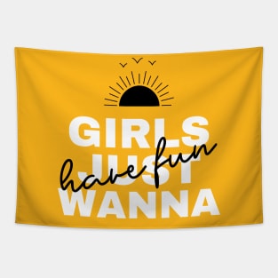 Girl Just Wanna Have Fun - Positive Vibes Tapestry