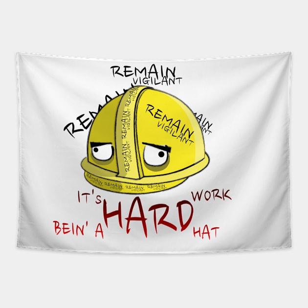 It's Hard Work Bein' A Hard Hat Tapestry by dinomitrondesigns