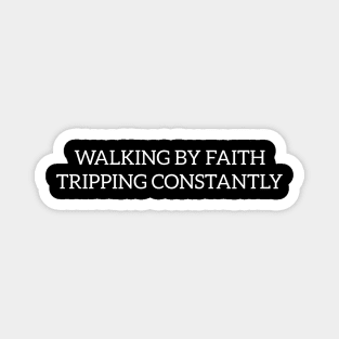 Walking-By-Faith-Tripping-Constantly Magnet