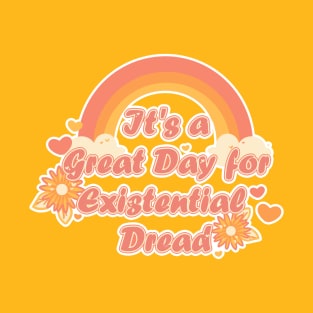 It's a Great Day for Existential Dread-Orange Variation T-Shirt