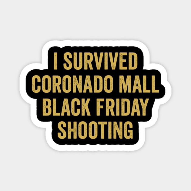 i survived coronado mall black friday shooting Magnet by JUST PINK