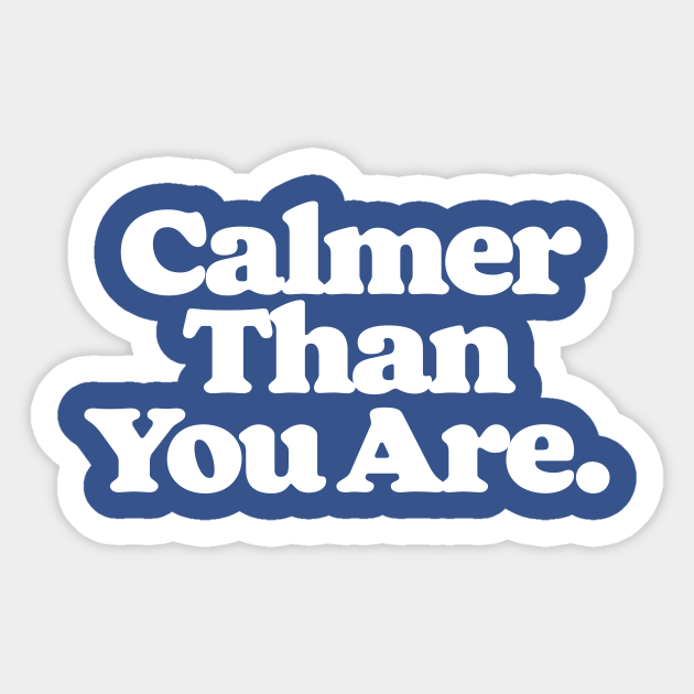 I'm Perfectly Calm, Dude. - The Big Lebowski - Sticker | TeePublic