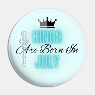 Kings are born in July - Quote Pin