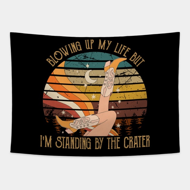 Blowing Up My Life But I'm Standing By The Crater Cowgirl Tapestry by Angry sky