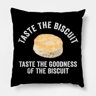 Taste The Biscuit Taste The Goodness Pillow