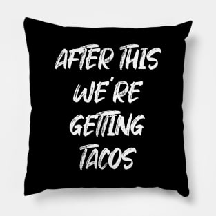 After this we're getting Tacos Pillow