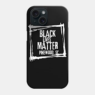 Black Lives Matter - Pinewood, SC Phone Case