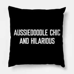 Aussiedoodle Chic and Hilarious Pillow